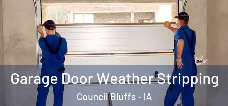  Garage Door Weather Stripping Council Bluffs - IA
